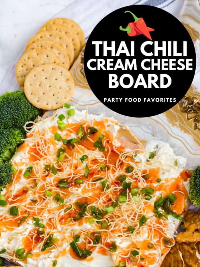 Thai Chili Cream Cheese Board Party Food Favorites